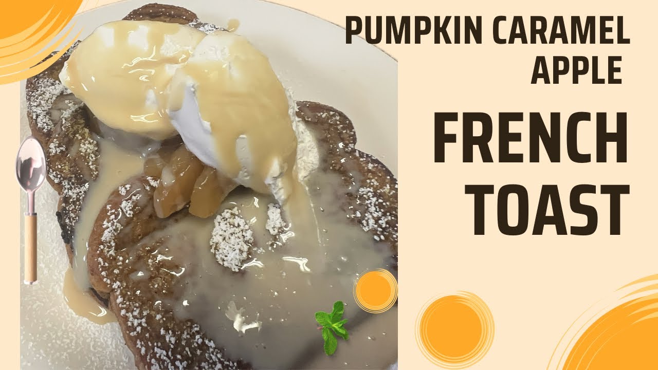 🍂Pumpkin Caramel Apple French Toast ￼🍎