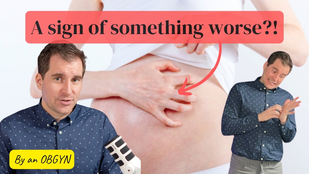 Cholestasis of Pregnancy. And other causes for itching! OBGYN explains.