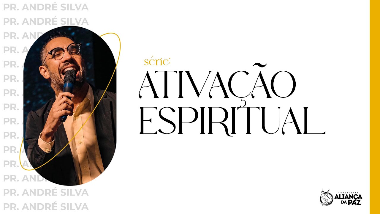 Ativa&ccedil;&atilde;o Espiritual | Pr. Andr&eacute; Silva - 11.05.2022