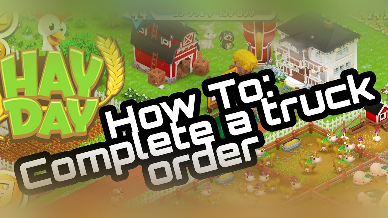 Complete a truck order - Hay Day