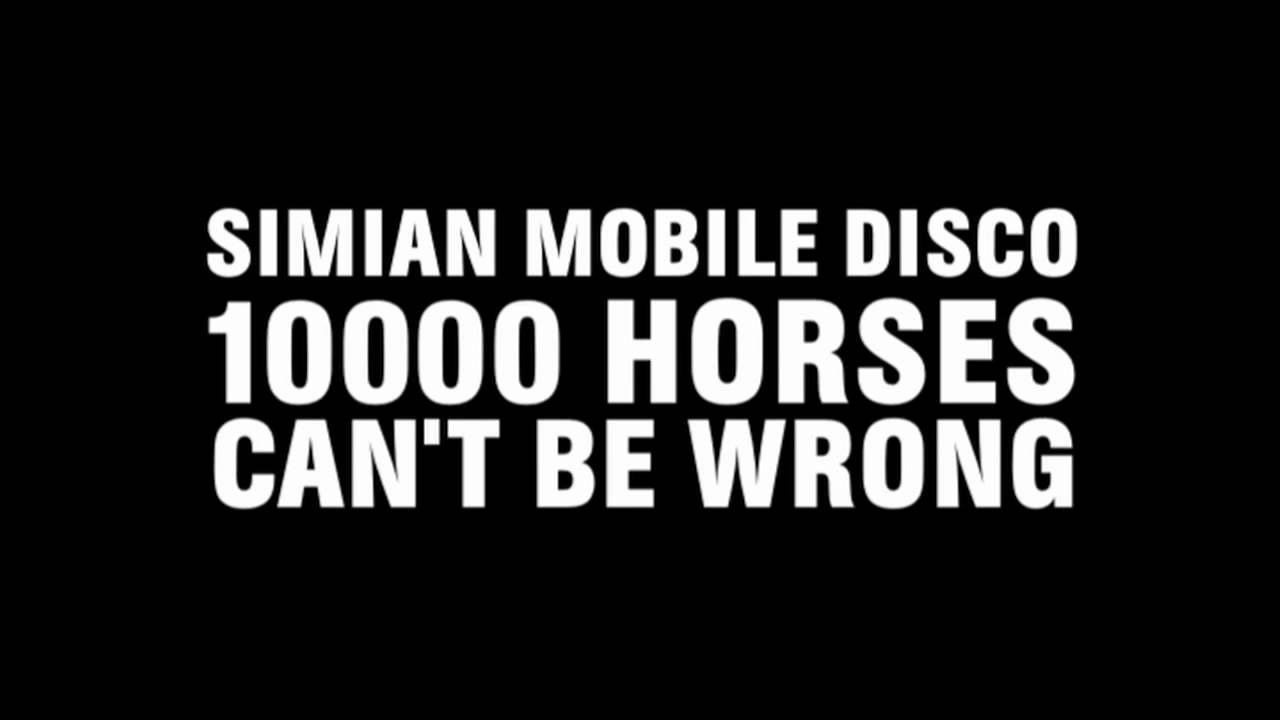 Simian Mobile Disco - 10000 Horses Can't Be Wrong