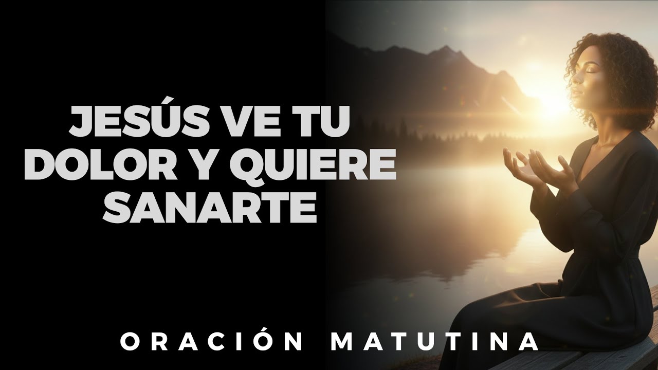No Estás Solo Jesús Ve, Comprende y Restaura – Oración de la Mañana