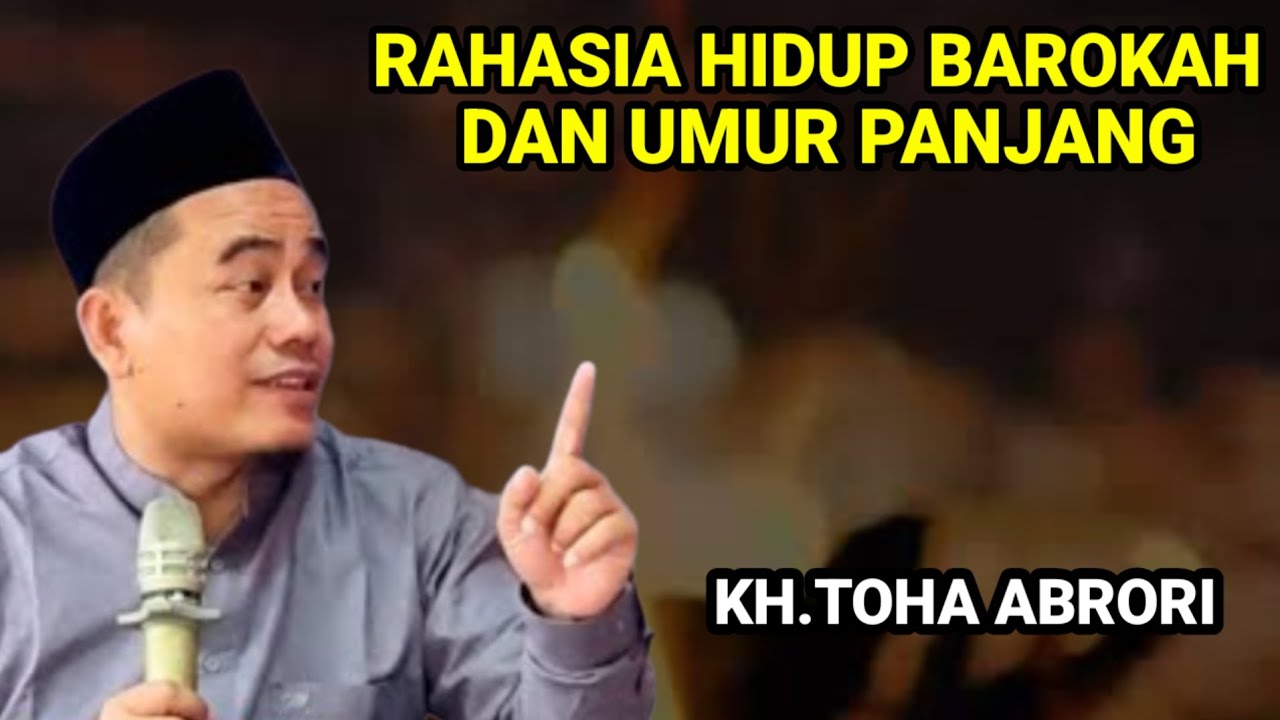 ⏩ RAHASIA HIDUP BAROKAH DAN UMIR PANJANG - KH.TOHA ABRORI TERBARU