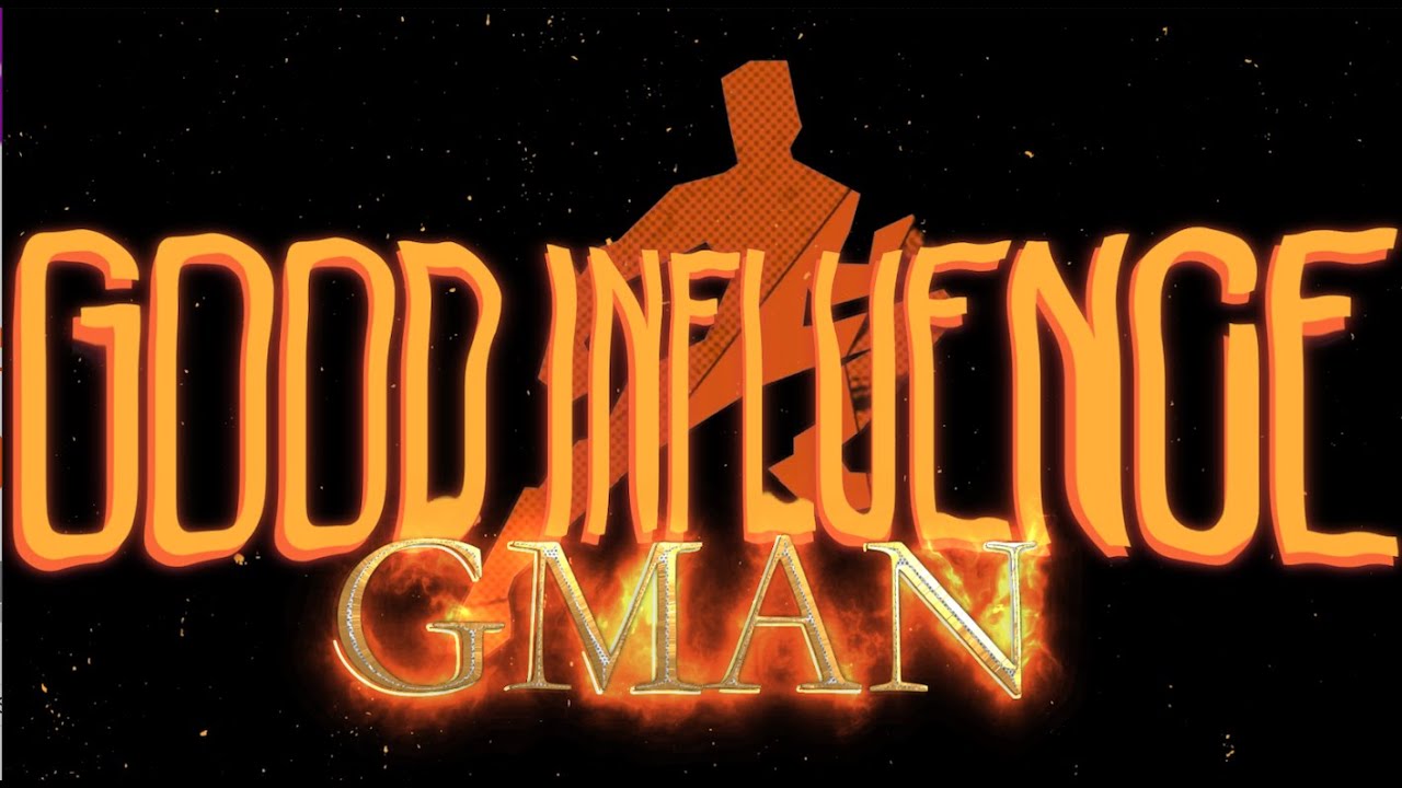 GMAN GOOD INFLUENCE