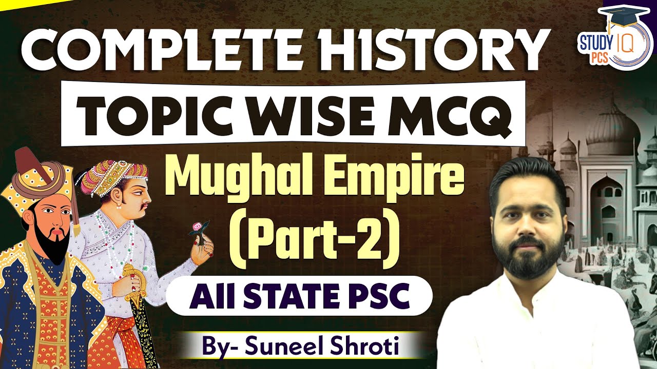 Complete History Topic Wise MCQs for All STATE PSC Exams | Mughal Empire (Part-2) : History