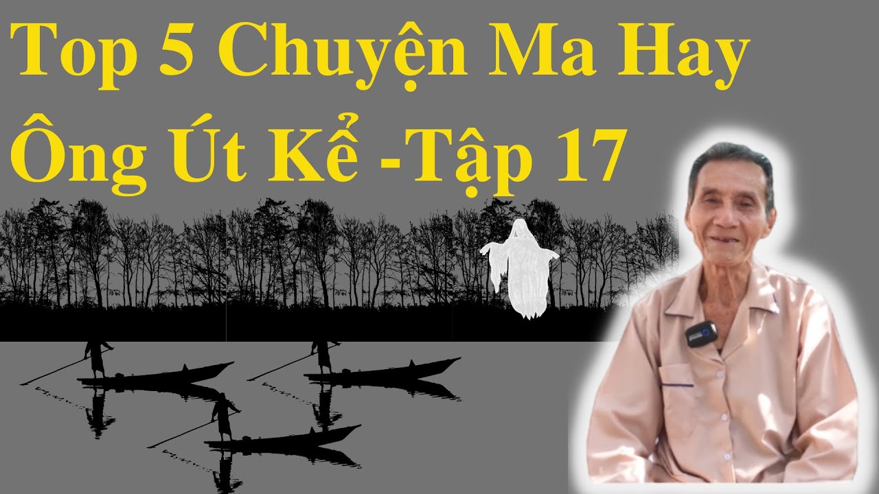 Top 5 Chuyện Ma Hay Ông Út Kể Tập 17 | Ông Út Kể Chuyện