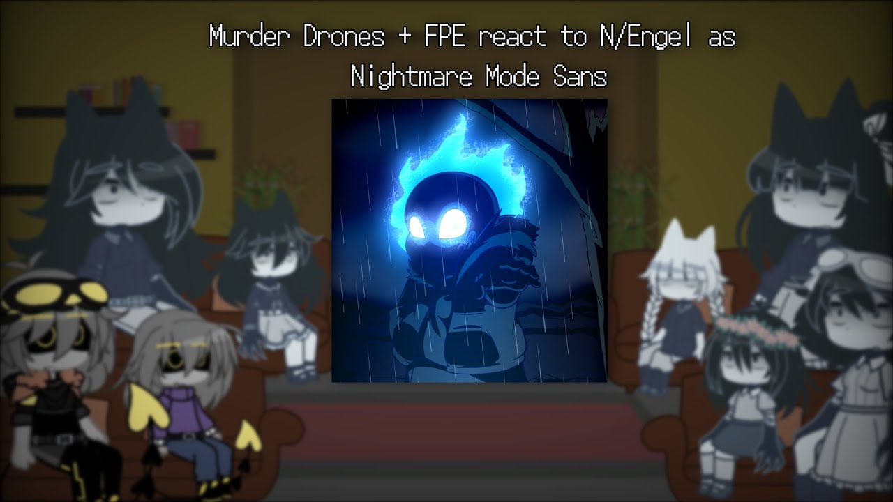 Murder Drones + FPE react to N/Engel as Nightmare Mode Sans (PART 1) | FPE  📃🏫 x Fandoms |