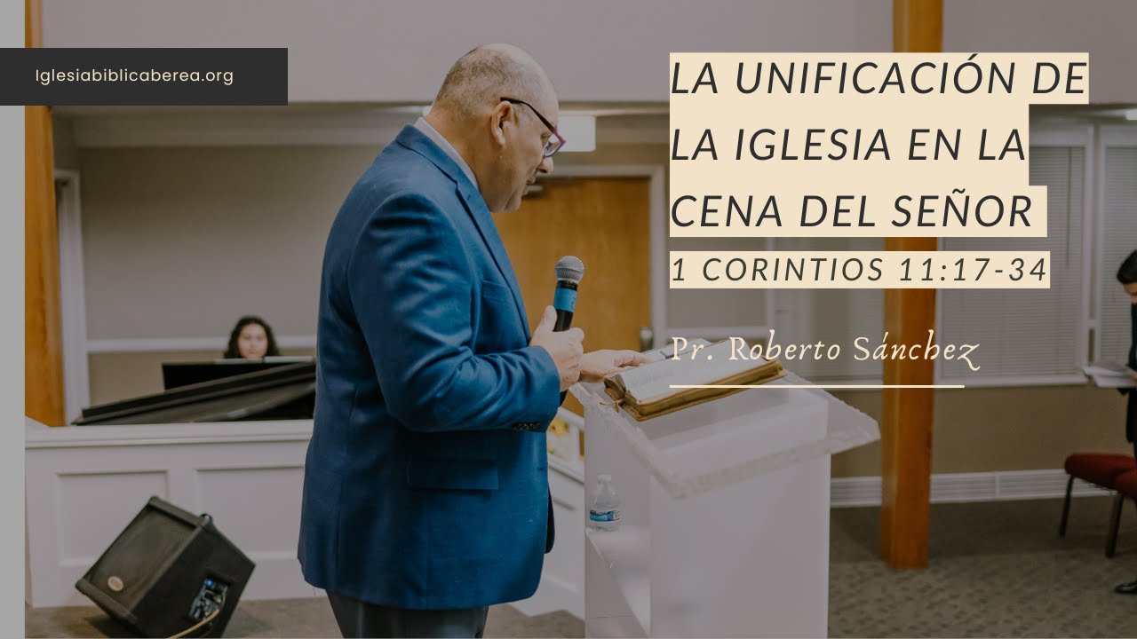 La unificación de la Iglesia en la Cena del Señor | 1 Corintios 11:17-34 | Pastor Roberto Sánchez
