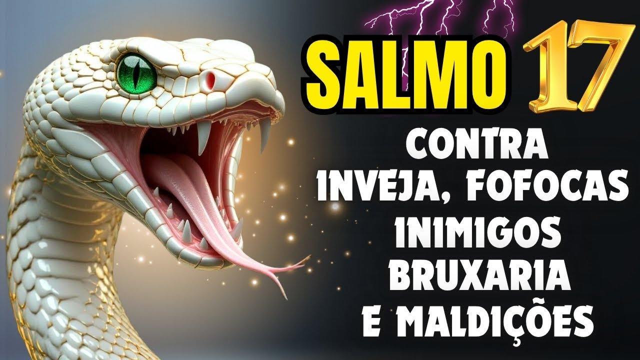 Salmo 17: Poderosa ora&ccedil;&atilde;o para prote&ccedil;&atilde;o divina contra inveja e feiti&ccedil;aria.