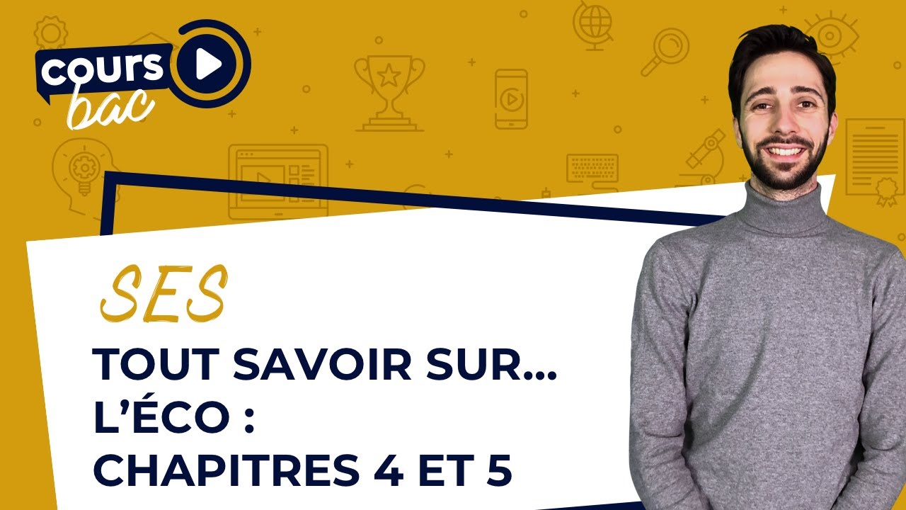 BAC ES : SES - Tout ce qu'il faut savoir en &eacute;co ! Chapitres 4 et 5