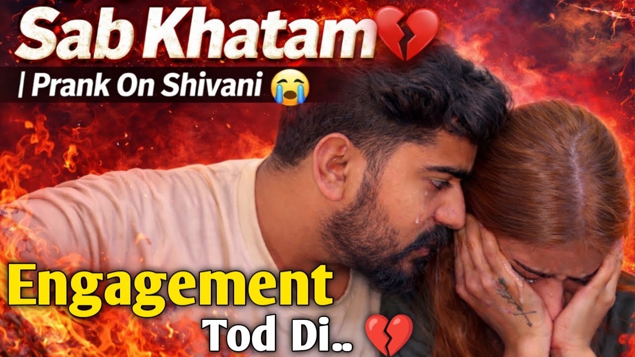 Mujhe Ye Engagement Nahi Karni… Sab Khatam 💔 | Prank On Shivani 😭 (She Started Crying)”#shigothim 