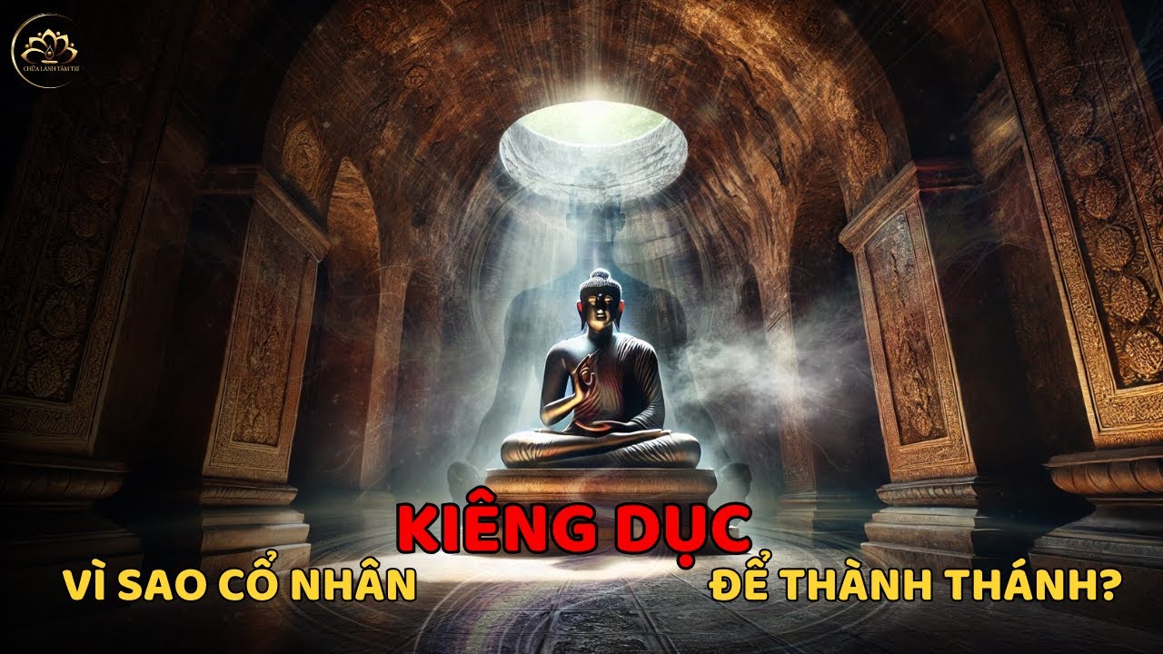 Vì sao Cổ Nhân KIÊNG TÌNH DỤC để trở thành Thánh Nhân? Giải mã Bí Ẩn Năng Lượng Bên Trong
