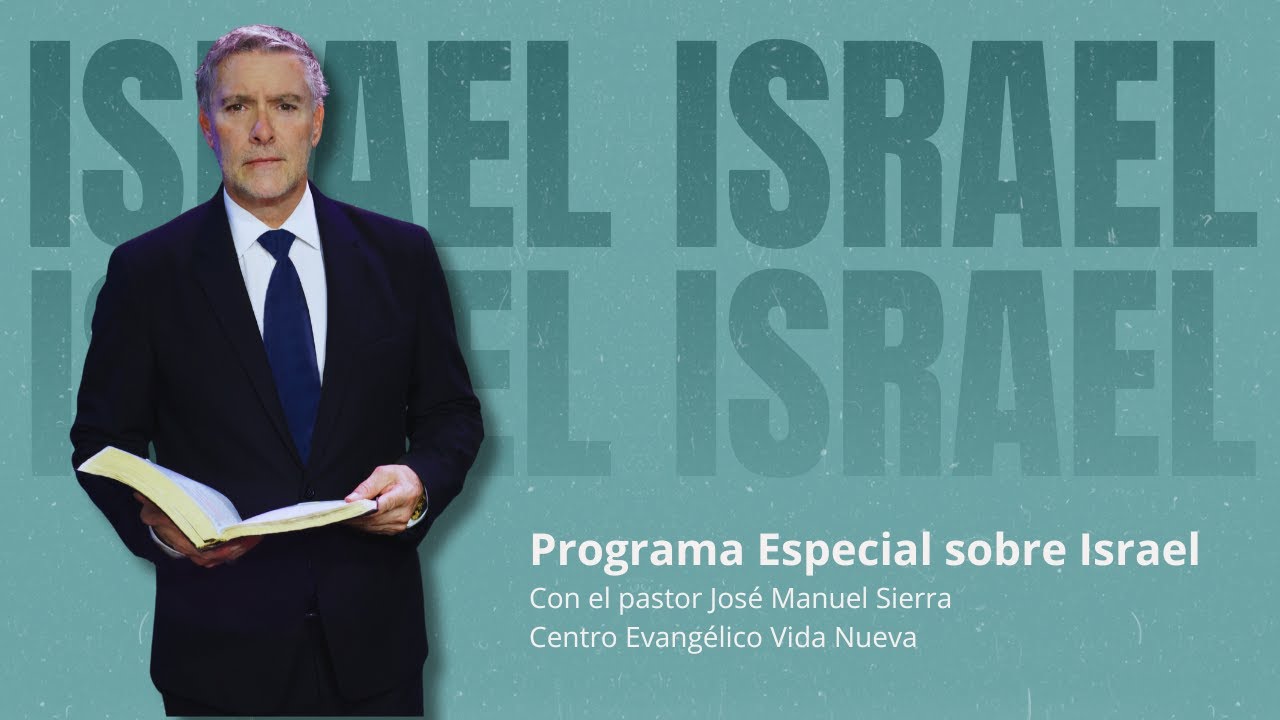 Programa especial sobre Israel, por el pastor José Manuel Sierra.