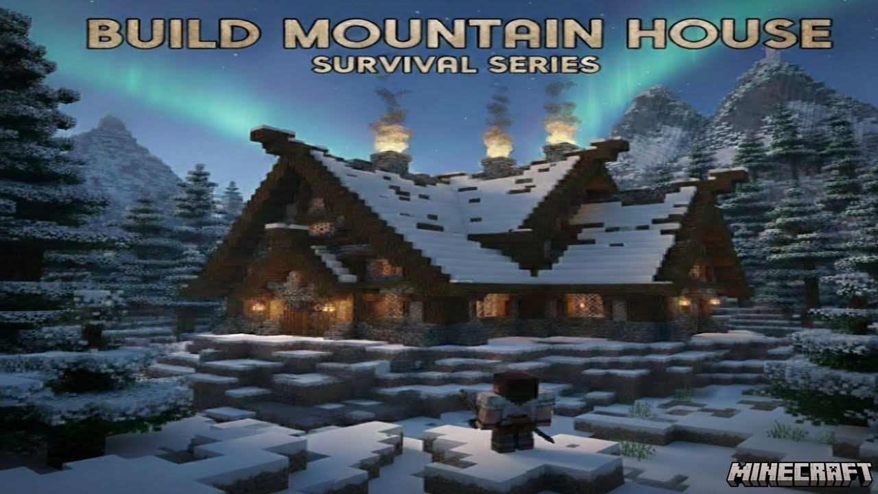 MINECRAFT - BUILD MOUNTAIN HOUSE SURVIVAL SERIES #17 