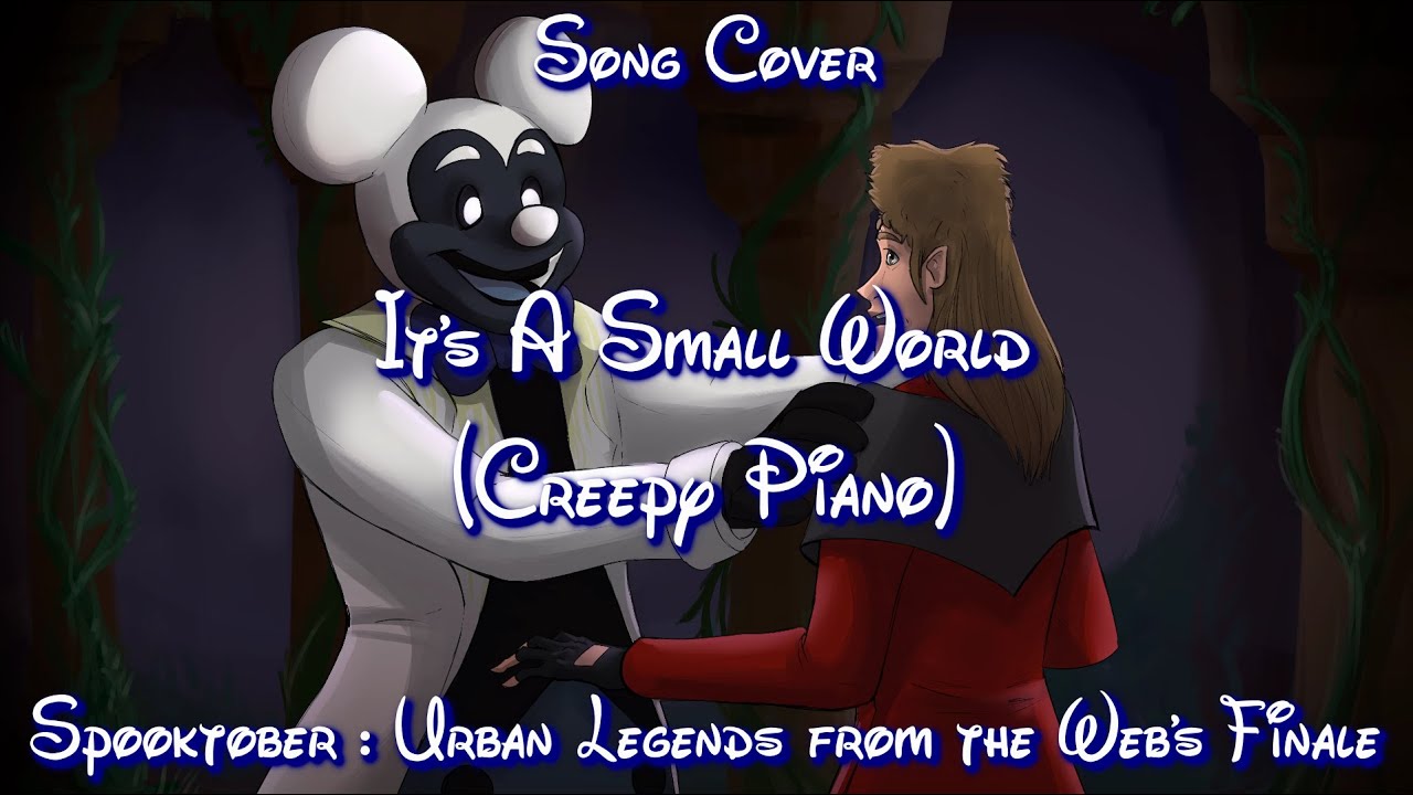 It's A Small World (Creepy Piano) - Song Cover (Spooktober : Urban Legends from the Web's Finale)
