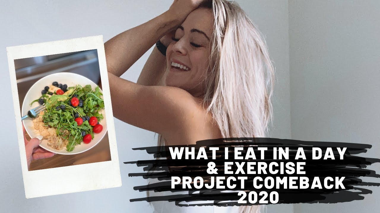What I Eat In A Day & Exercise | Project Comeback 2020