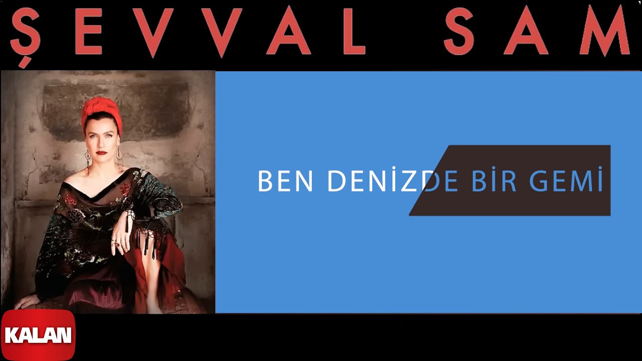 Şevval Sam - Ben Denizde Bir Gemi I Toprak Kokusu &copy; 2015 Kalan M&uuml;zik