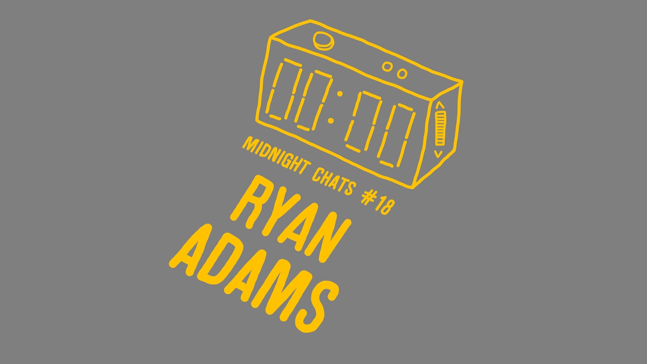 Ryan Adams – Midnight Chats Episode 18