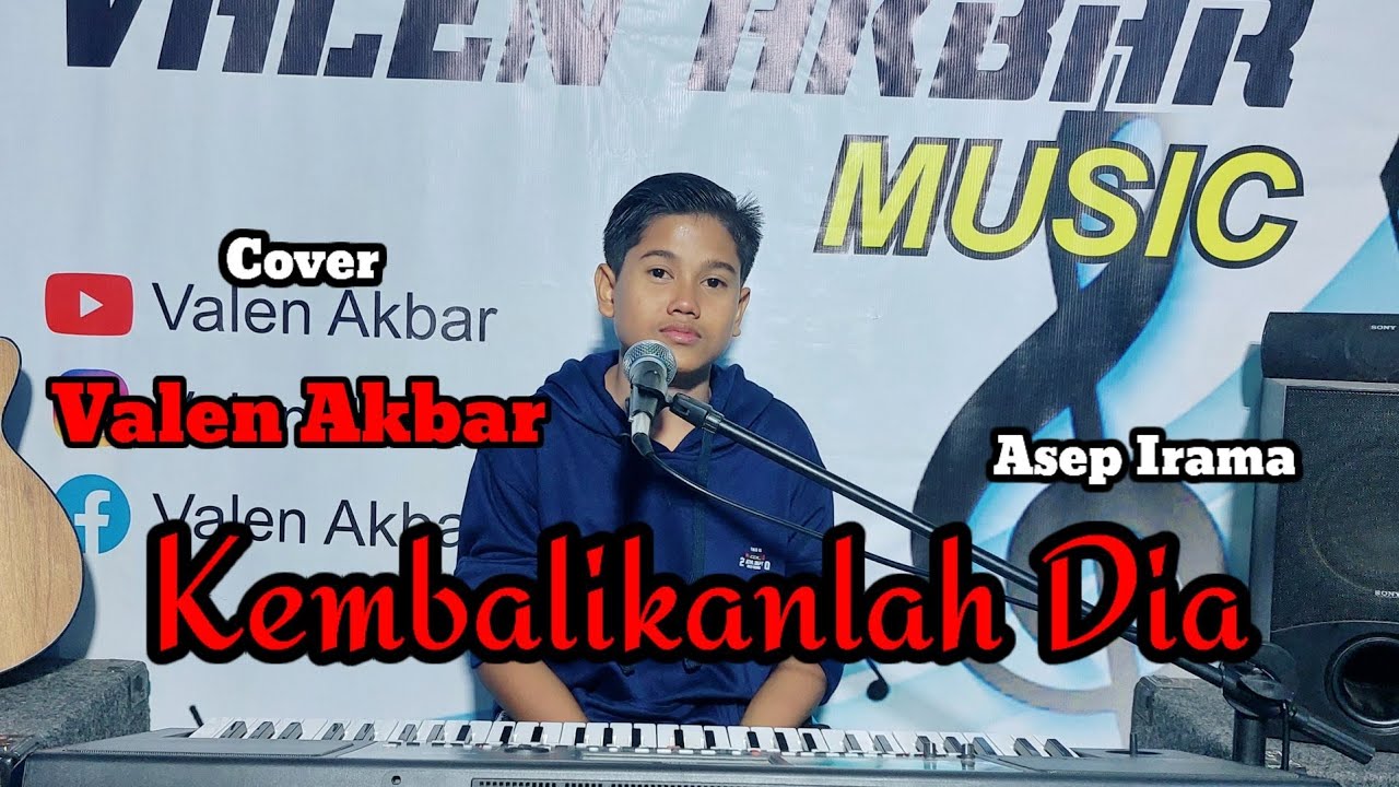 KEMBALIKANLAH DIA || ASEP IRAMA || BY VALEN AKBAR ( COVER )