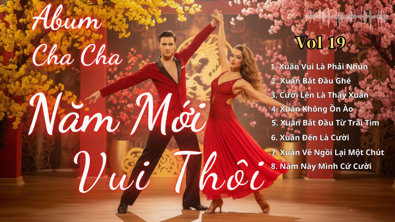 Năm Mới Vui Thôi | Album Nhạc Xuân Cha Cha Cha Vui Nhộn – Nghe Là Muốn Nhảy