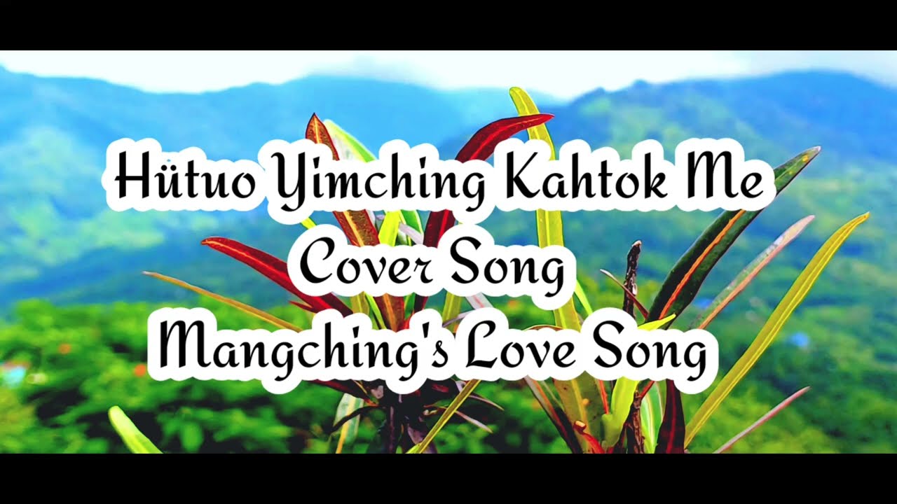 Hütuo Yimching Kahtok Me | Cover Song by Phakmei Konyak | Manching's Love | way back in 2014