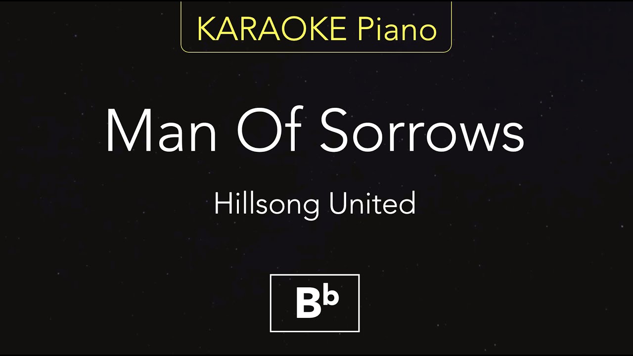 Man Of Sorrows – Hillsong United | Karaoke Piano [Bb]