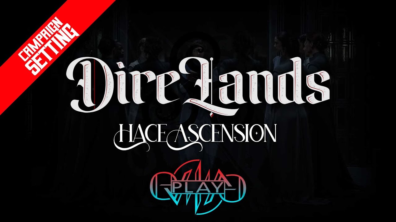 Hace Ascension | Fantasy Campaign Setting w DireLands | Eviliv3 Play