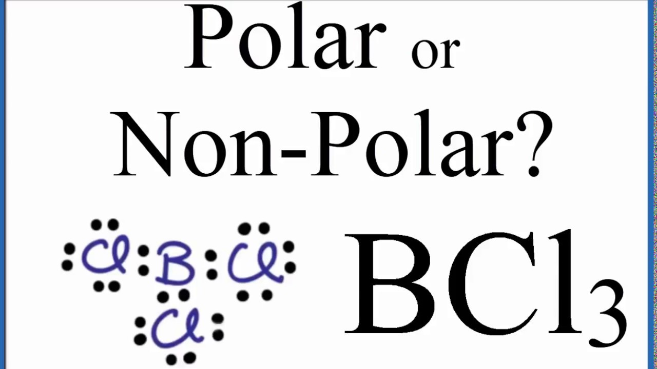 Is BCl3 Polar or Non-polar?  (Boron Trichloride)
