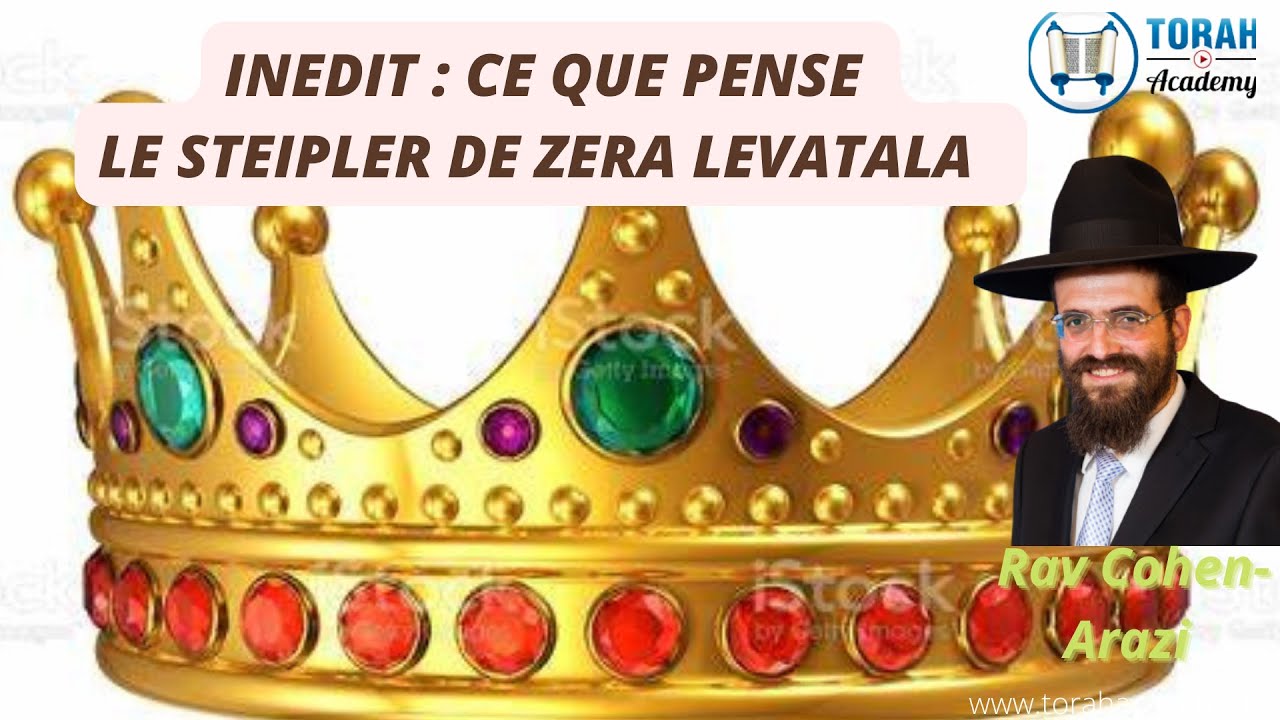 Inédit : Ce que pense le Steipeler de Zéra Lévatala !  - Rav Azriel Cohen-Arazi