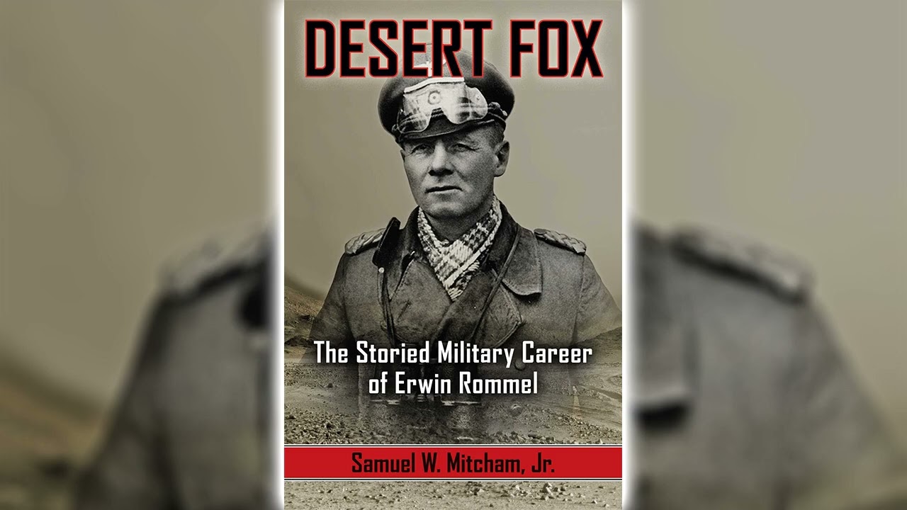 Desert Fox: The Storied Military Career of Erwin Rommel by Samuel W. Mitcham Jr.