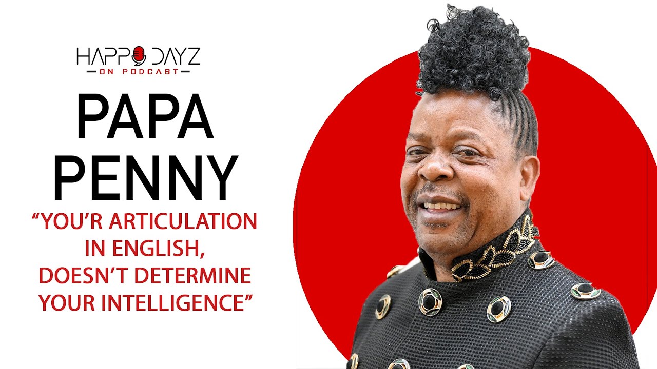 Happy Dayz on Podcast Ep99 | Papa Penny, Politics, music, Julias Malema, MKP and more...