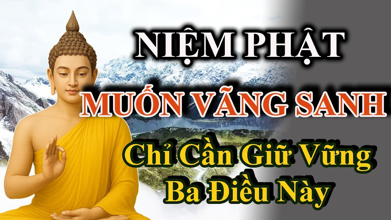 Niệm Phật Muốn Vãng Sanh, Chỉ Cần Giữ Vững Ba Điều Này | Pháp Hộ Niệm Tịnh Độ