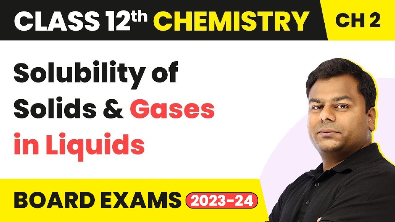 Solubility of Solids and Gases in Liquids - Solutions | Class 12 Chemistry Chapter 2 (2022-23)