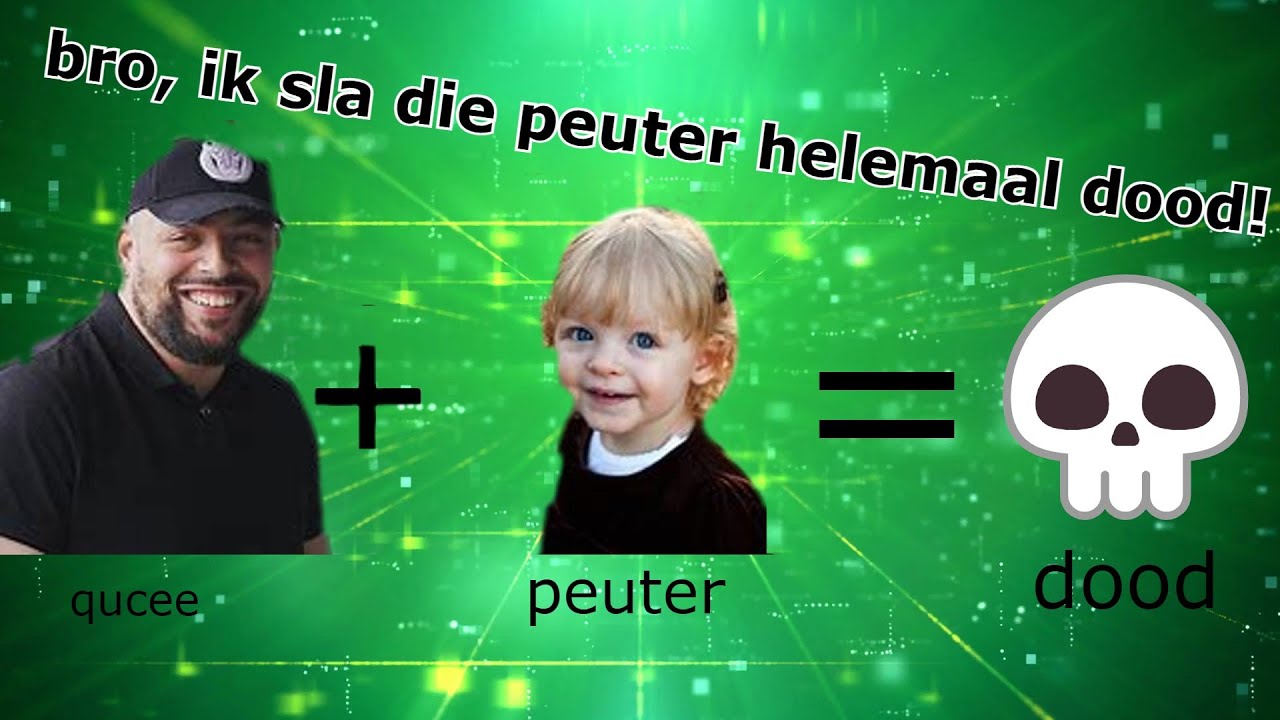 Ik sla die peuter helemaal dood! - @Qucee3205