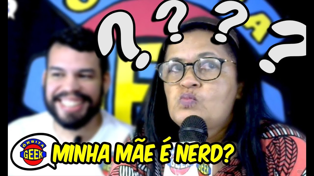 MINHA M&Atilde;E &Eacute; NERD?
