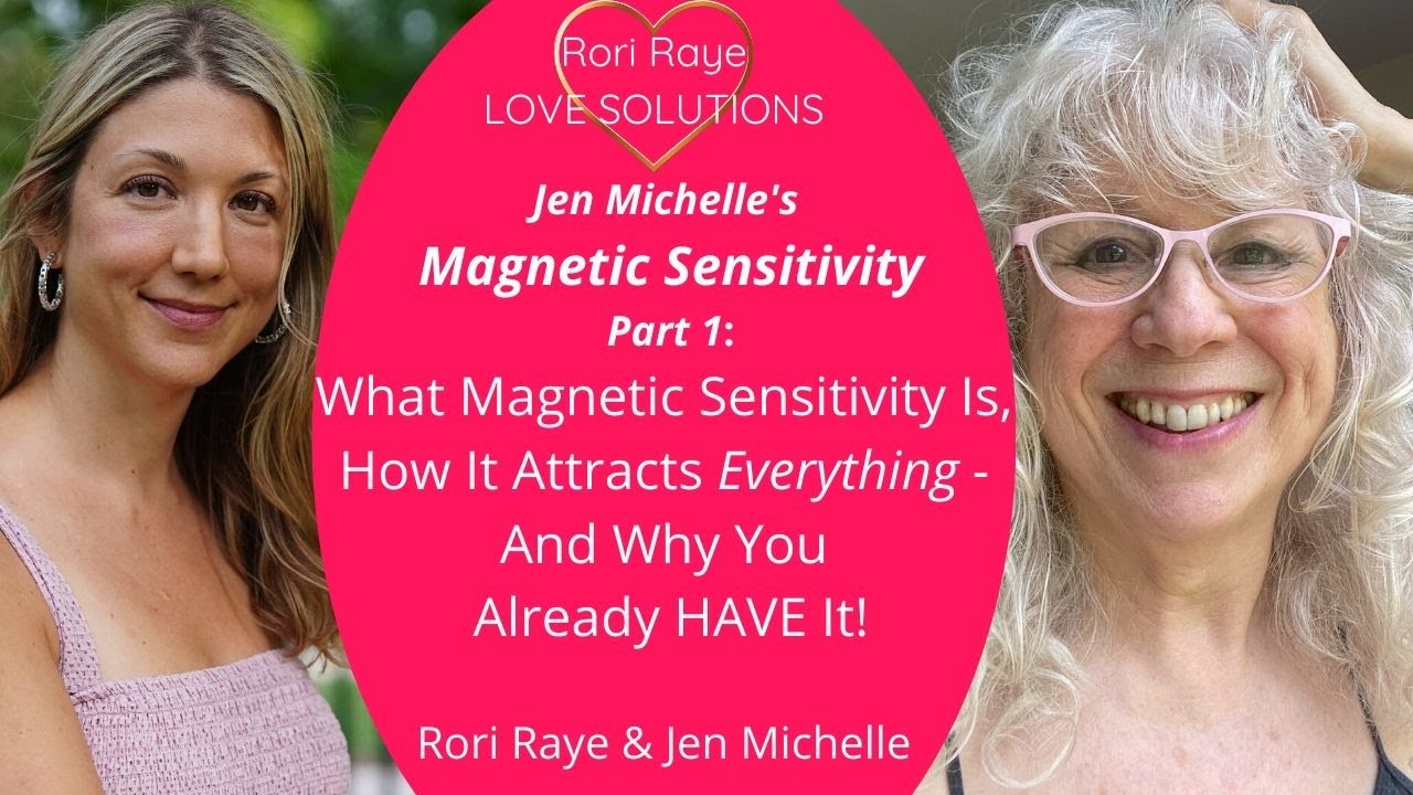Magnetic Sensitivity And How it Attracts Everything! - Rori Raye and Jen Michelle
