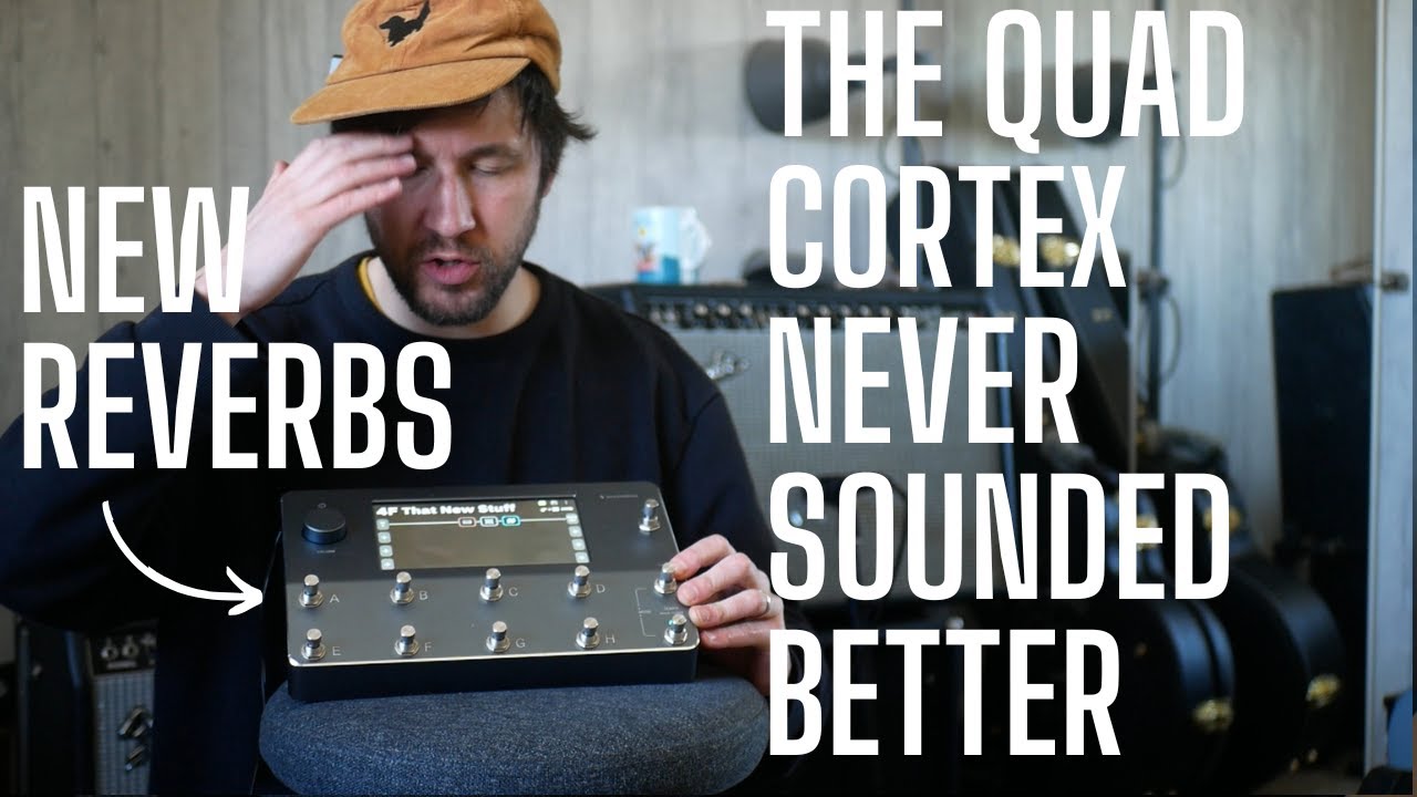 The Quad Cortex Reverbs NEVER SOUNDED So Good - CORS 4.0