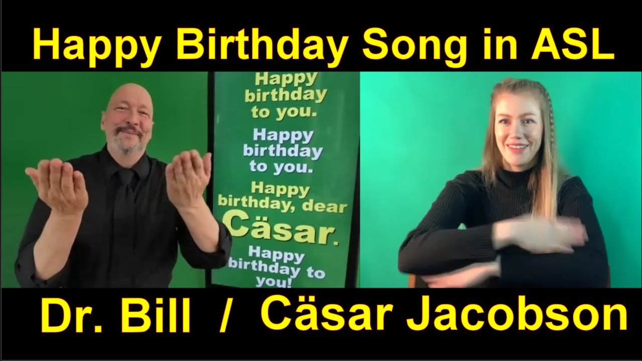 Happy Birthday Song in ASL (American Sign Language) with Dr. Bill and  C&auml;sar Jacobson