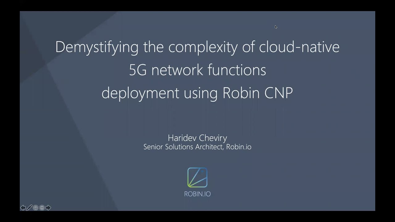 Demystifying the complexity of cloud-native 5G network functions deployment using Robin CNP