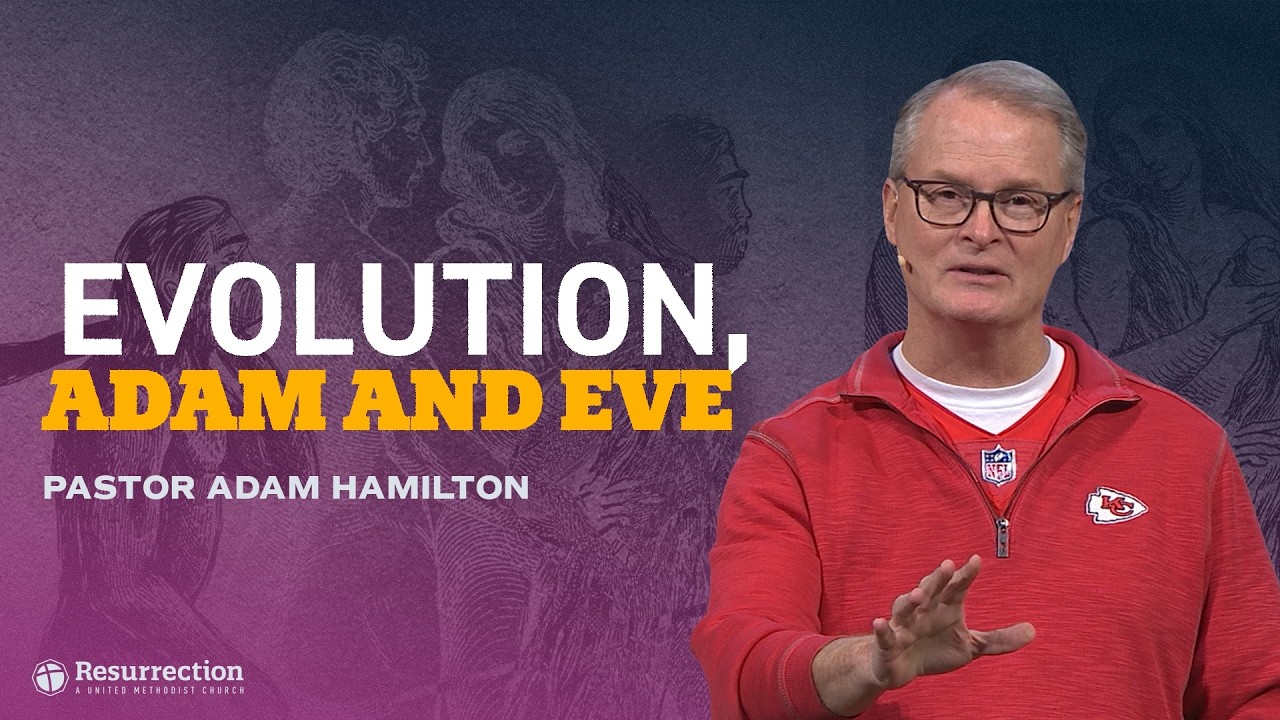 Evolution, Adam and Eve ONLINE | Rev. Adam Hamilton | Church of the Resurrection