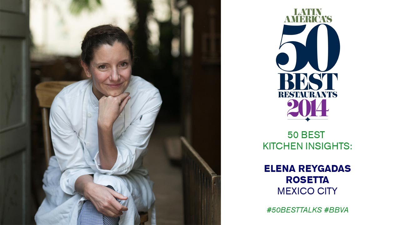 Elena Reygadas, Rosetta Mexico: 50 Best Kitchen Insights