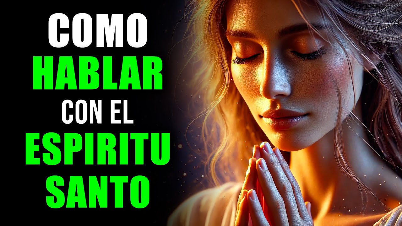 PALABRAS que El Espíritu Santo Ama Escuchar y Bendicen Tu Vida