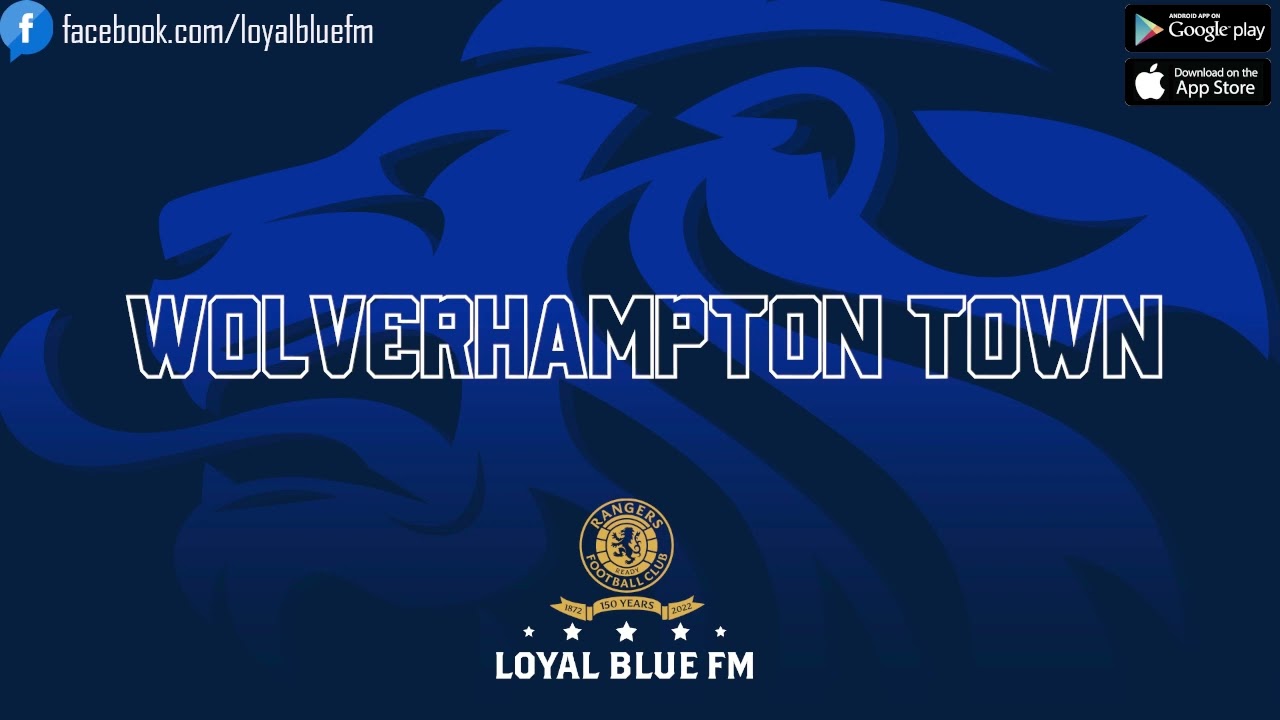 [LOYALBLUEFM] When The Rangers Came To Wolverhampton Town