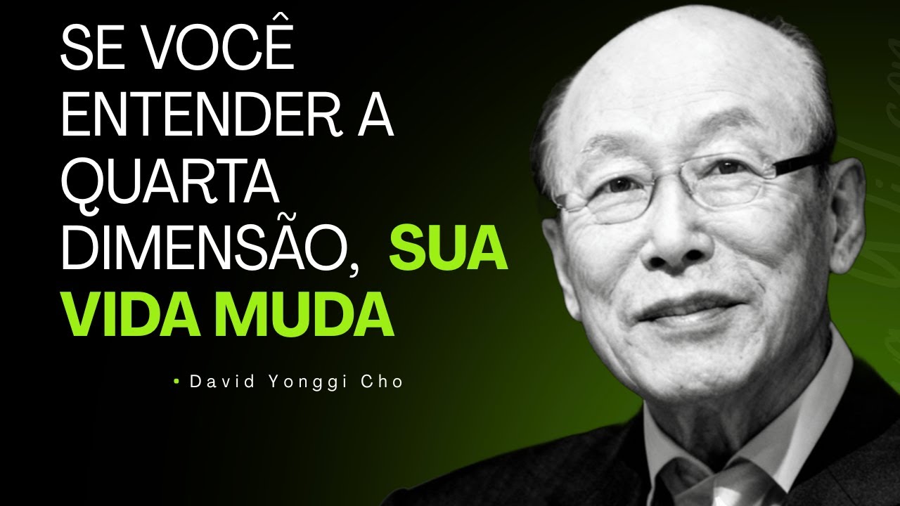 ENTENDA  A QUARTA DIMENSÃO QUE POUCOS ENSINAM NA IGREJA- David Paul Yonggi Cho