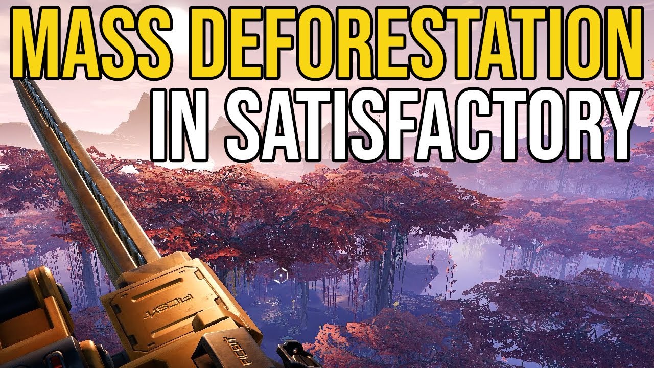 Mass Deforestation in Satisfactory