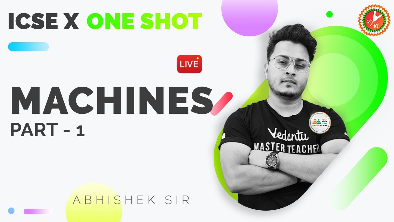 Machines in One Shot (Part 1) | Machines, Mechanical Advantage, Velocity Ratio, Efficiency | ICSE 10