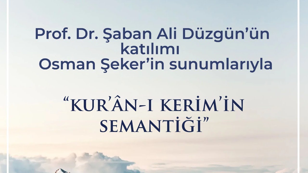 Kur'ân-ı Kerim'in Semantiği | Prof. Dr. Şaban Ali Düzgün