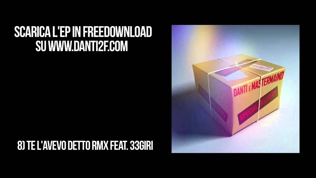DANTI & MASTERMAIND - Te l'avevo detto (RMX) feat. 33giri (SPECIAL DELIVERY)