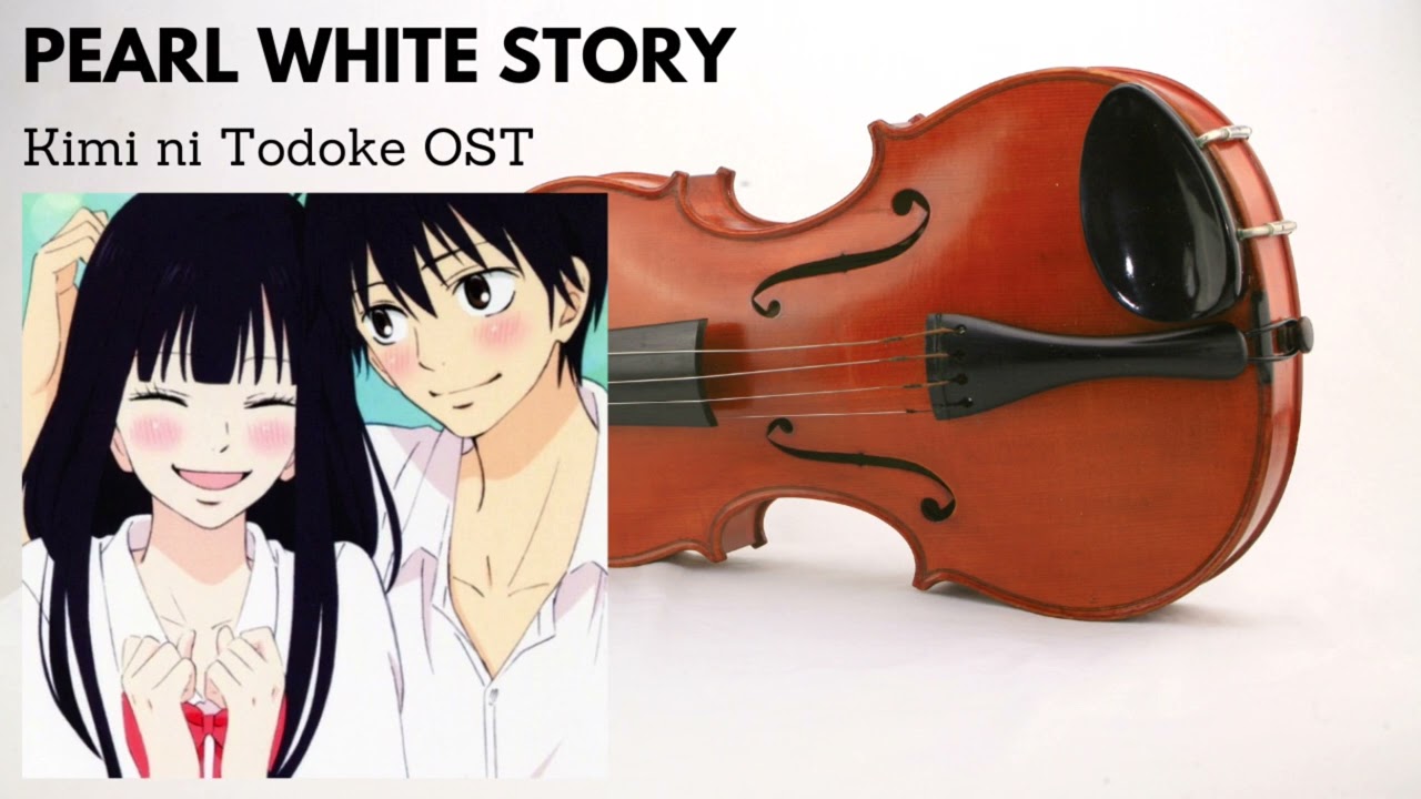“Pearl White Story” Kimi ni Todoke OST (Violin Cover)