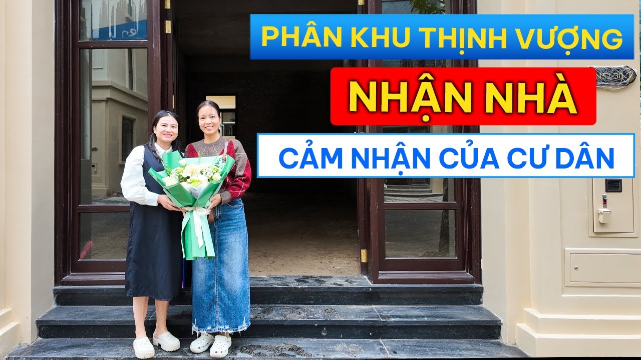 Bàn giao nhà phân khu Thịnh Vượng - Vinhomes Global Gate Cổ Loa Đông Anh